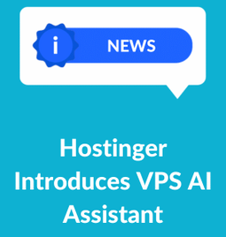 A Teal background with a blue News banner at the top and white writing underneath saying 'Hostinger Introduces VPS AI Assistant'