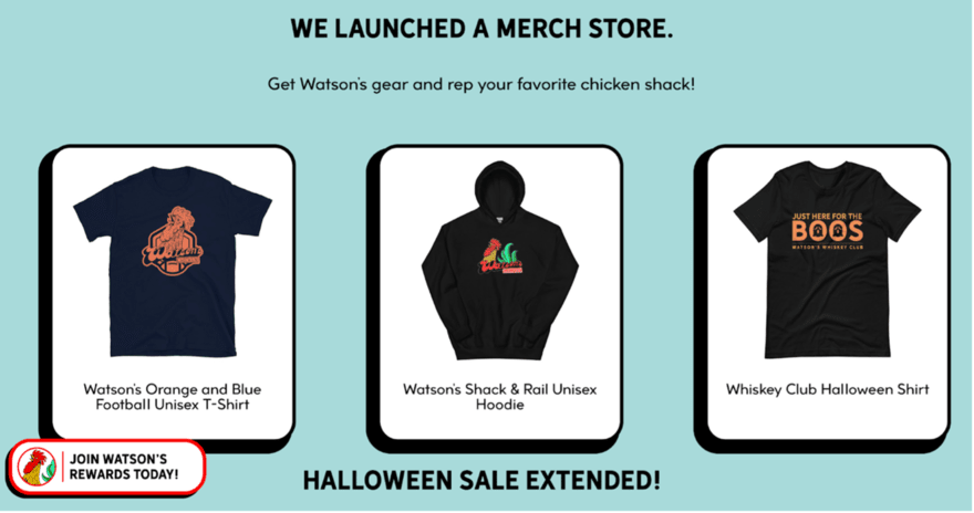 A Watson's merch store with a white background and blue text. The text says "WE LAUNCHED A MERCH STORE. Get Watson's gear and rep your favorite chicken shack!" There are also images of three Watson's merch items: an orange and blue football t-shirt, a unisex Watson's Shack & Rail hoodie, and a whiskey club Hallow