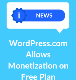 Light blue background with a news banner at the top and underneath in white writing 'WordPress.com Allows Monetization on Free Plan'